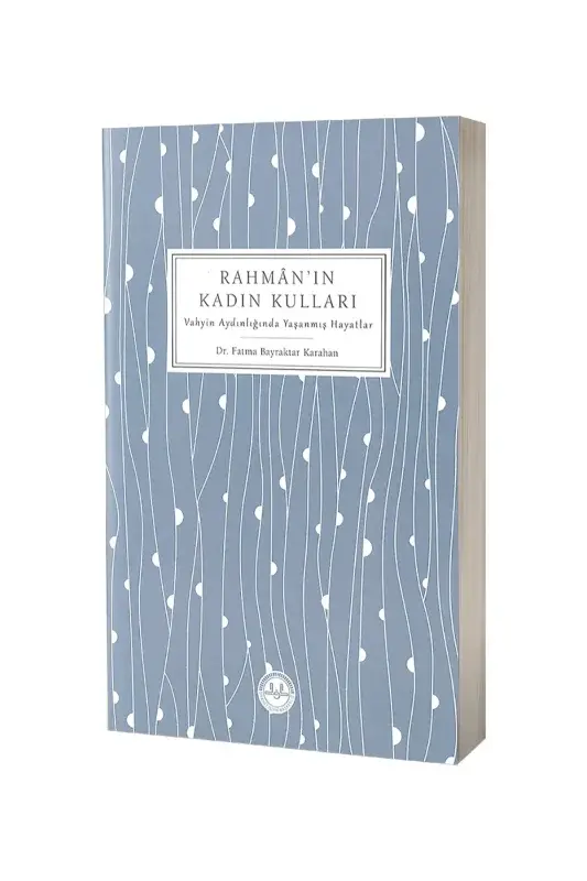 Rahmanın Kadın Kulları Vahyin Aydınlığında Yaşanmış Hayatlar - 2