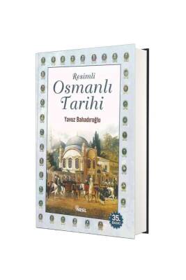 Resimli Osmanlı Tarihi - Yavuz Bahadıroglu - Nesil Yayınları (1)
