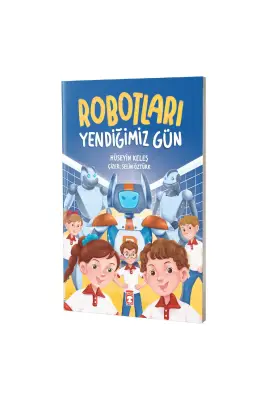 Robotları Yendiğimiz Gün - Timaş Çocuk Yayınları