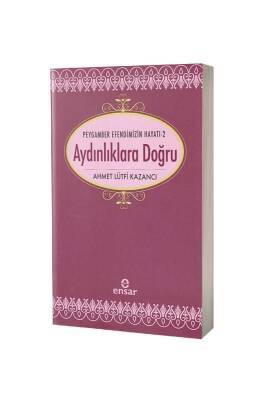 Saadet Devri 2 - Aydınlıklara Doğru - Ensar Neşriyat