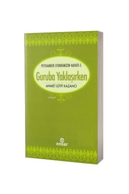 Saadet Devri 5 - Guruba Yaklaşırken - Ensar Neşriyat (1)