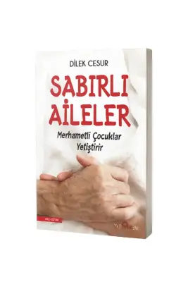 Sabırlı Aileler Merhametli Çocuklar Yetiştirir - 1