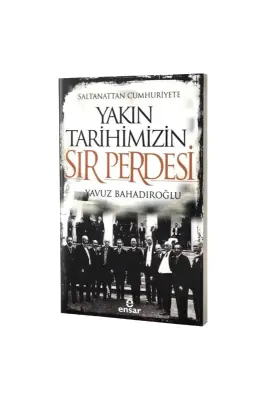 Saltanattan Cumhuriyete Yakın Tarihimizin Sır Perdesi - Ensar Neşriyat (1)