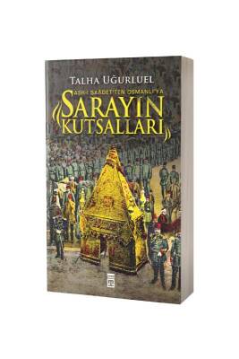 Sarayın Kutsalları Asrı Saadetten Osmanlıya - Timaş Yayınları (1)