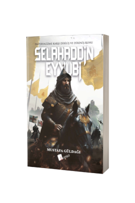 Selahaddin Eyyubi Emperyalizme Karşı Diriliş ve Direniş Ruhu - Lopus Yayınları