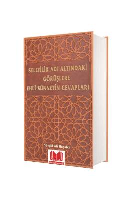 Selefilik Adı Altındaki Görüşlere Ehli Sünnetin Cevapları - Kitapkalbi Yayıncılık
