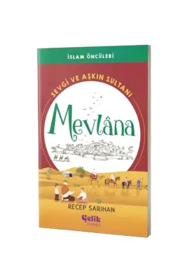 Sevgi ve Aşkın Sultanı Mevlana İslam Öncüleri Serisi - Çelik Yayınevi (1)
