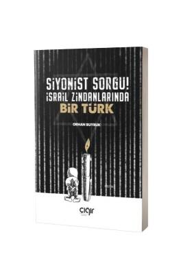 Siyonist Sorgu İsrail Zindanlarında Bir Türk - Çığır Yayınları (1)