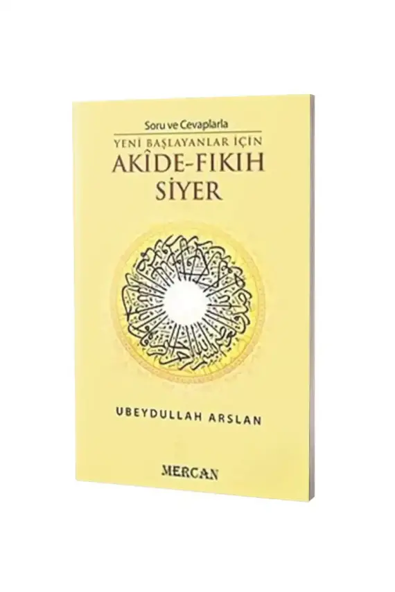 Soru ve Cevaplarla Yeni Başlayanlar İçin Akide Fıkıh Siyer - 1