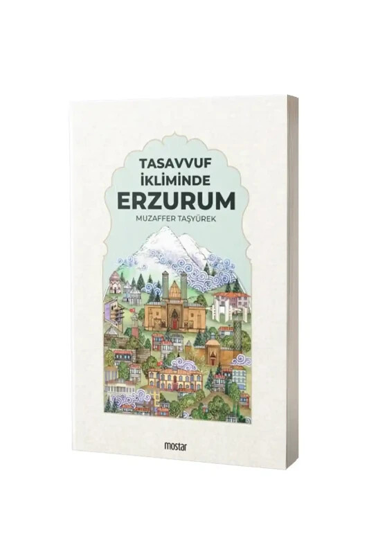 Tasavvuf İkliminde Erzurum - Mostar Yayınları