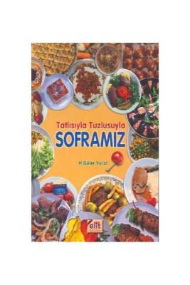 Tatlısıyla Tuzlusuyla Soframız - Elit Yayınları