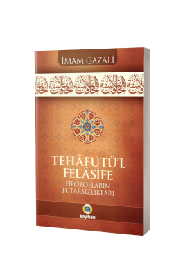 Tehafütül Felasife Filozofların Tutarsızlıkları - Kayıhan Yayınları (1)
