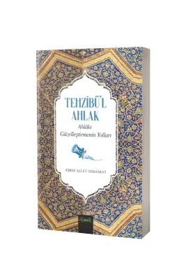 Tehzibül Ahlak Ahlakı Güzelleştirmenin Yolları - Misvak Neşriyat (1)