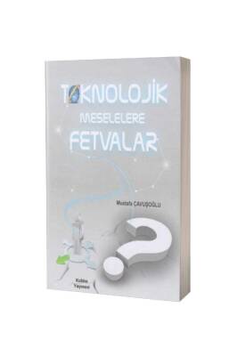 Teknolojik Meselelere Fetvalar - Kubbe Yayınevi