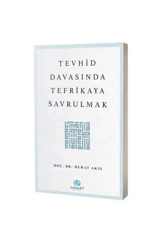 Tevhid Davasında Tefrikaya Savrulmak - 2