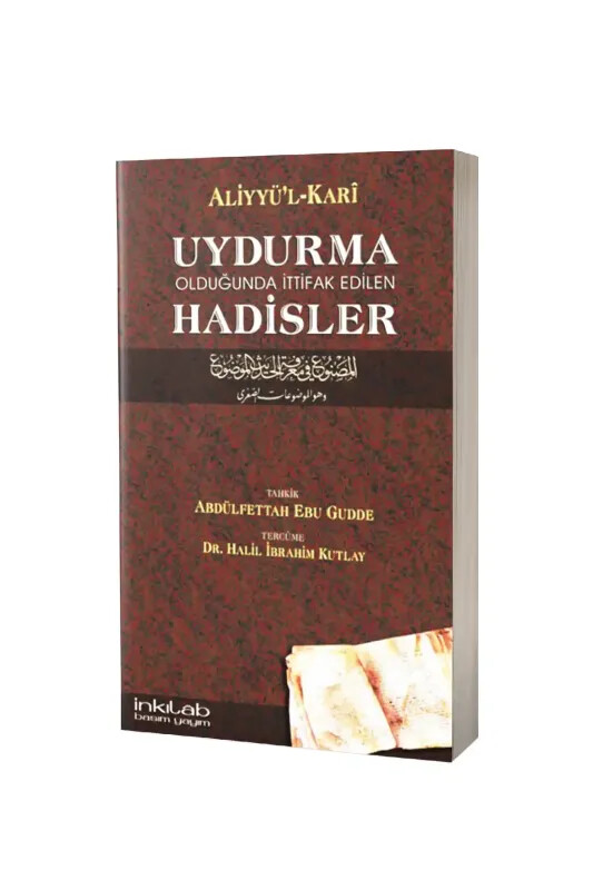 Uydurma Olduğunda İttifak Edilen Hadisler - İnkılab Yayınları
