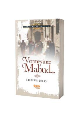Vermeyince Mabud - Çelik Yayınevi